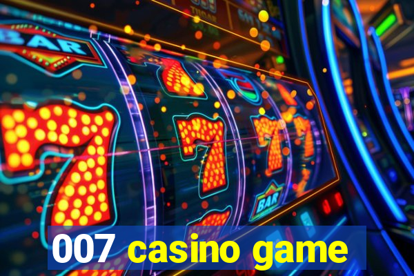 007 casino game